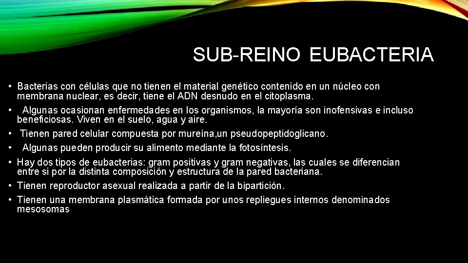 SUB-REINO EUBACTERIA • Bacterias con células que no tienen el material genético contenido en