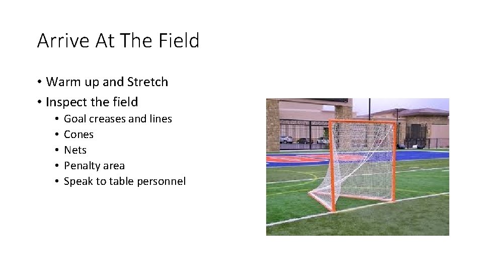 Arrive At The Field • Warm up and Stretch • Inspect the field •