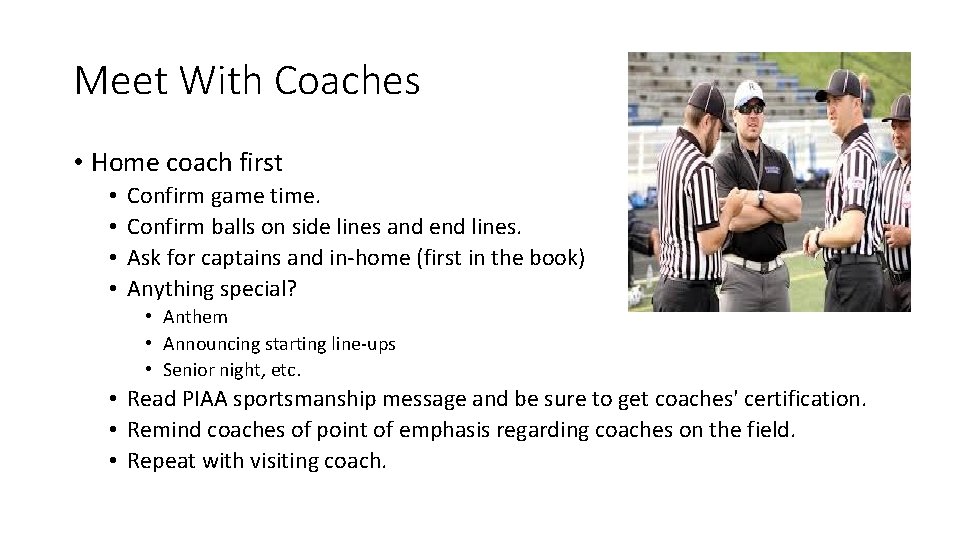 Meet With Coaches • Home coach first • • Confirm game time. Confirm balls