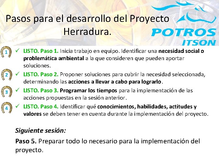 Pasos para el desarrollo del Proyecto Herradura. 1 2 3 4 ü LISTO. Paso