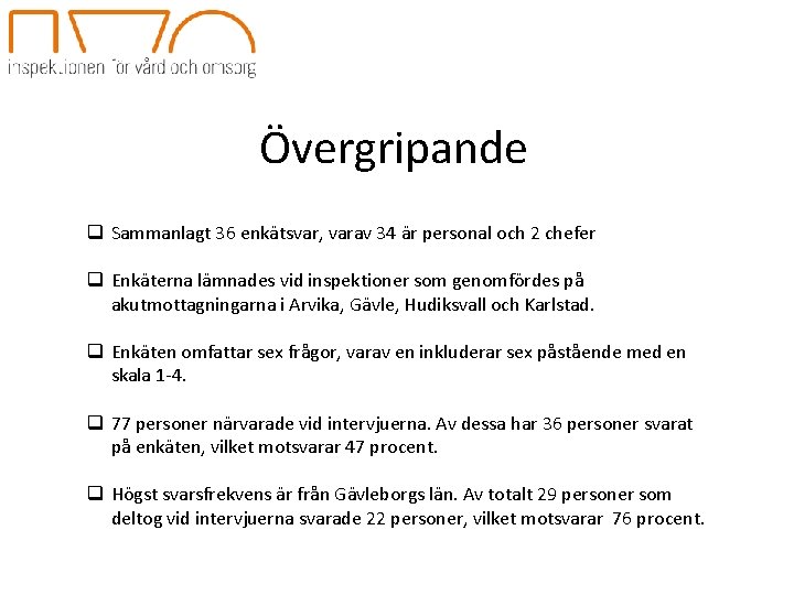 Övergripande q Sammanlagt 36 enkätsvar, varav 34 är personal och 2 chefer q Enkäterna