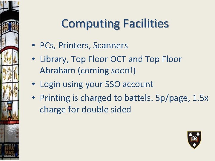 Computing Facilities • PCs, Printers, Scanners • Library, Top Floor OCT and Top Floor