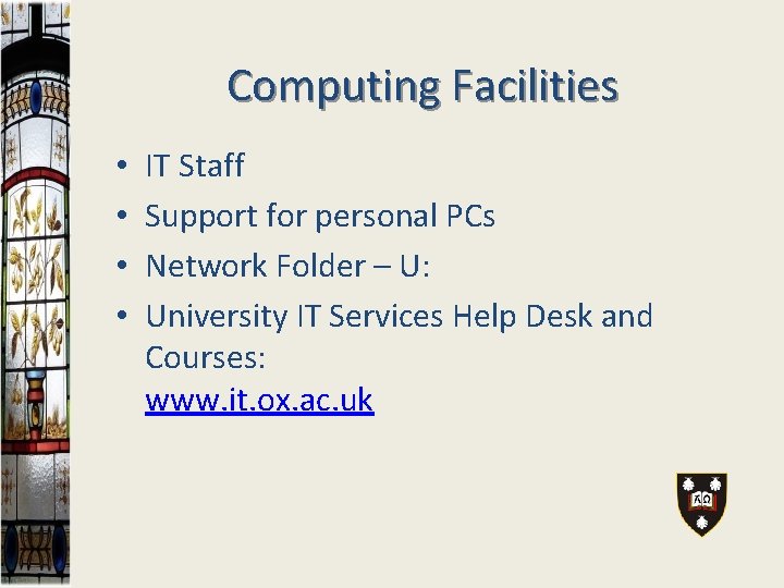 Computing Facilities • • IT Staff Support for personal PCs Network Folder – U: