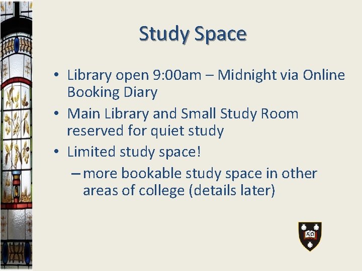 Study Space • Library open 9: 00 am – Midnight via Online Booking Diary