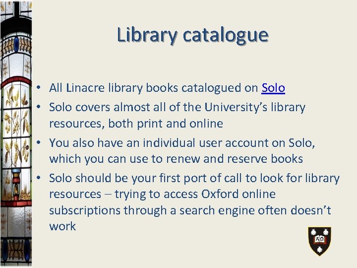 Library catalogue • All Linacre library books catalogued on Solo • Solo covers almost
