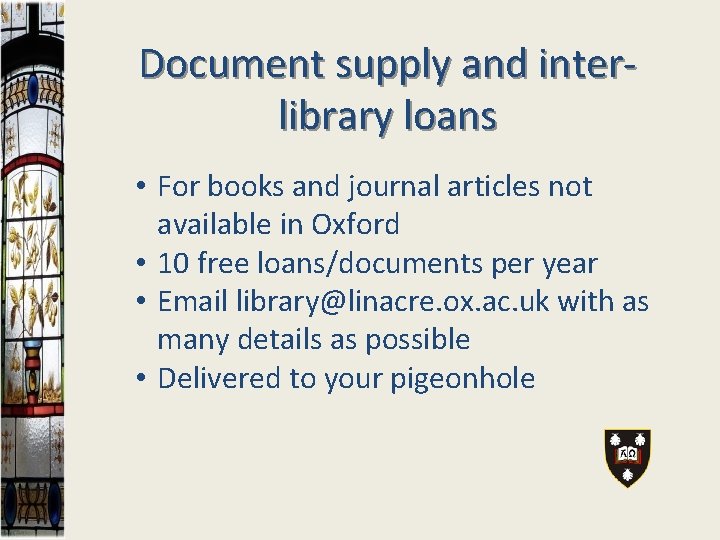 Document supply and interlibrary loans • For books and journal articles not available in