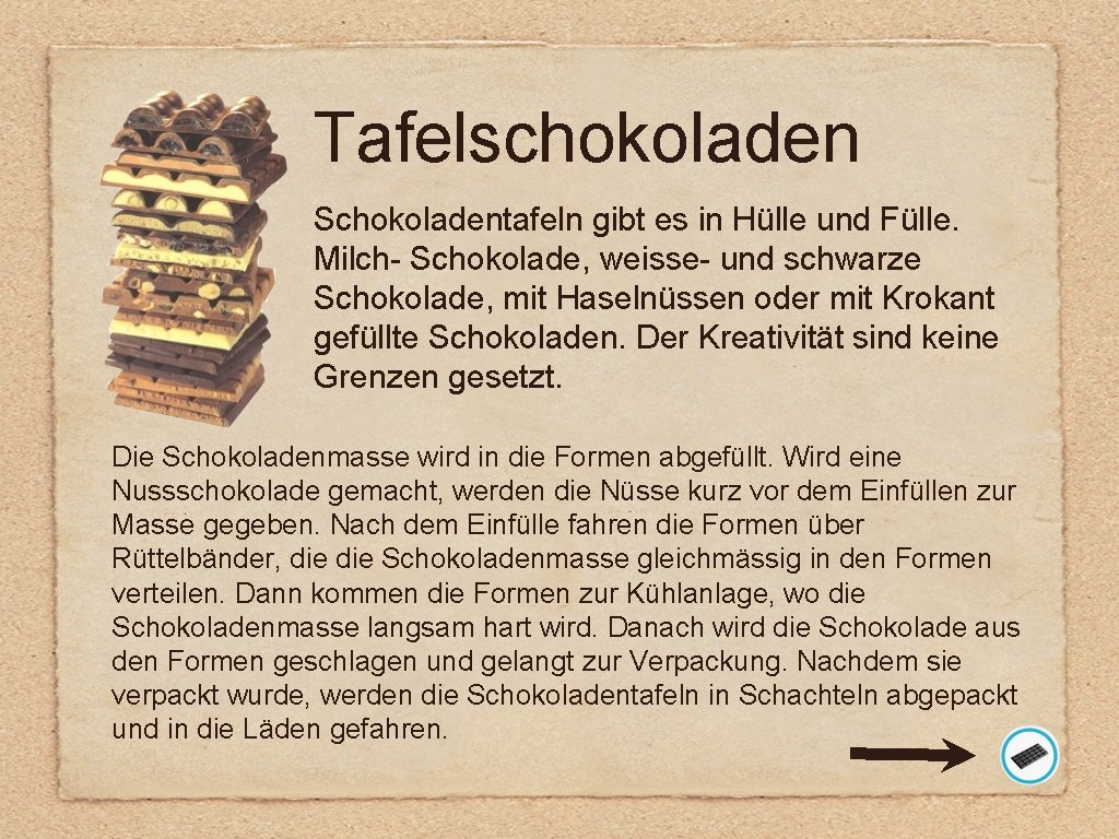 Tafelschokoladen Schokoladentafeln gibt es in Hülle und Fülle. Milch- Schokolade, weisse- und schwarze Schokolade,