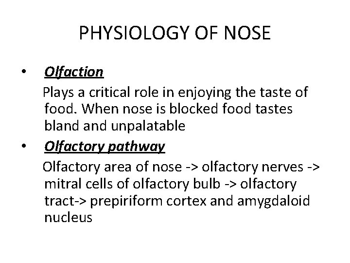 PHYSIOLOGY OF NOSE • • Olfaction Plays a critical role in enjoying the taste