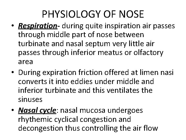 PHYSIOLOGY OF NOSE • Respiration- during quite inspiration air passes through middle part of