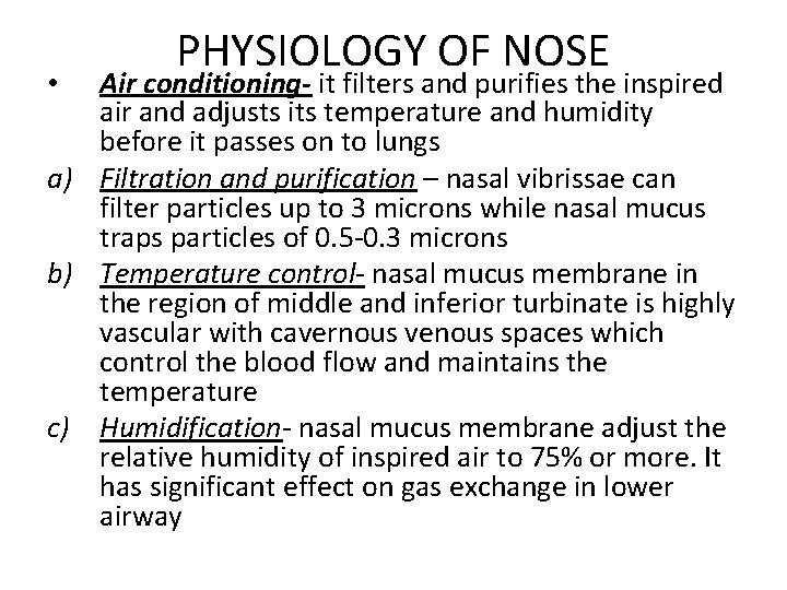 PHYSIOLOGY OF NOSE Air conditioning- it filters and purifies the inspired air and adjusts