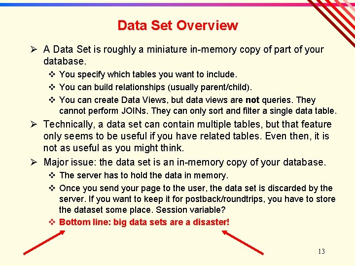 Data Set Overview Ø A Data Set is roughly a miniature in-memory copy of