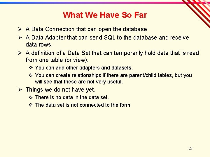 What We Have So Far Ø A Data Connection that can open the database