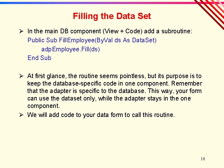 Filling the Data Set Ø In the main DB component (View + Code) add
