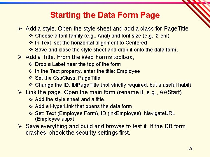 Starting the Data Form Page Ø Add a style. Open the style sheet and