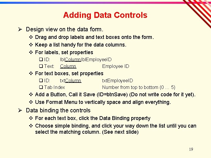 Adding Data Controls Ø Design view on the data form. v Drag and drop