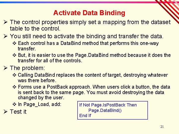 Activate Data Binding Ø The control properties simply set a mapping from the dataset