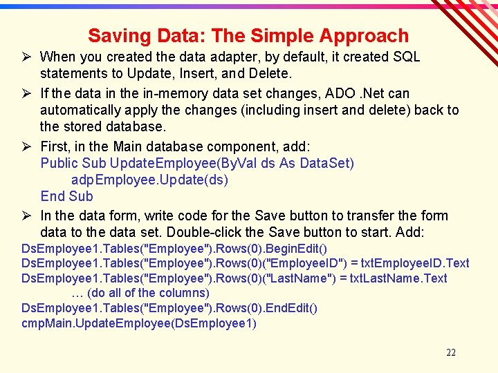 Saving Data: The Simple Approach Ø When you created the data adapter, by default,