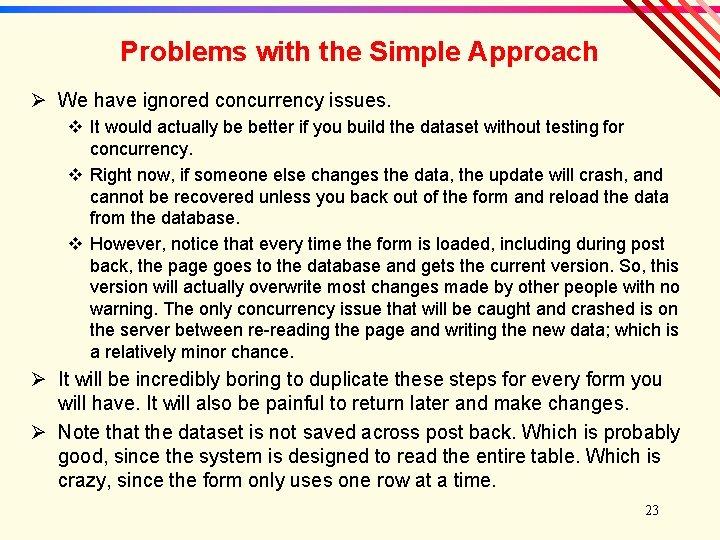 Problems with the Simple Approach Ø We have ignored concurrency issues. v It would