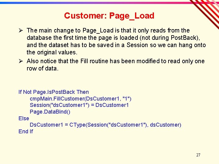 Customer: Page_Load Ø The main change to Page_Load is that it only reads from