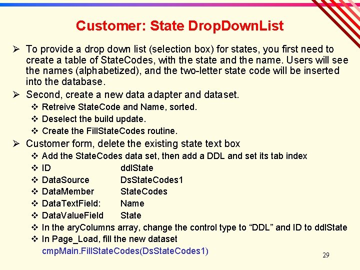 Customer: State Drop. Down. List Ø To provide a drop down list (selection box)
