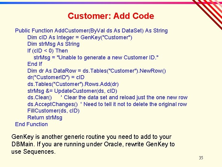 Customer: Add Code Public Function Add. Customer(By. Val ds As Data. Set) As String