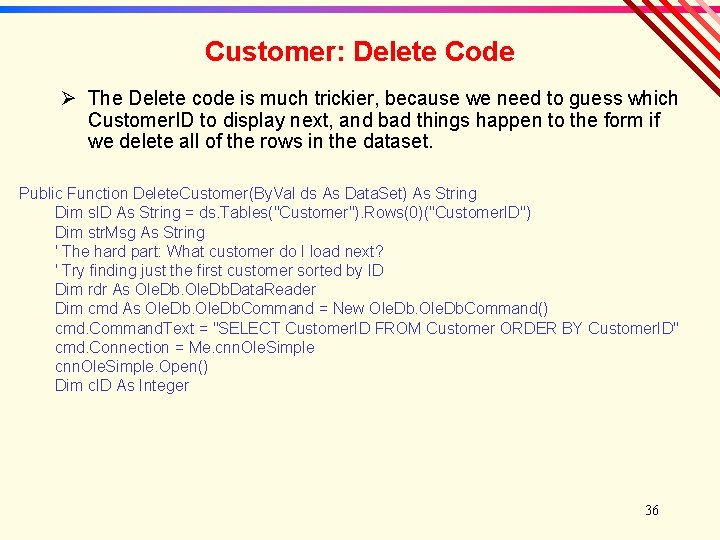 Customer: Delete Code Ø The Delete code is much trickier, because we need to