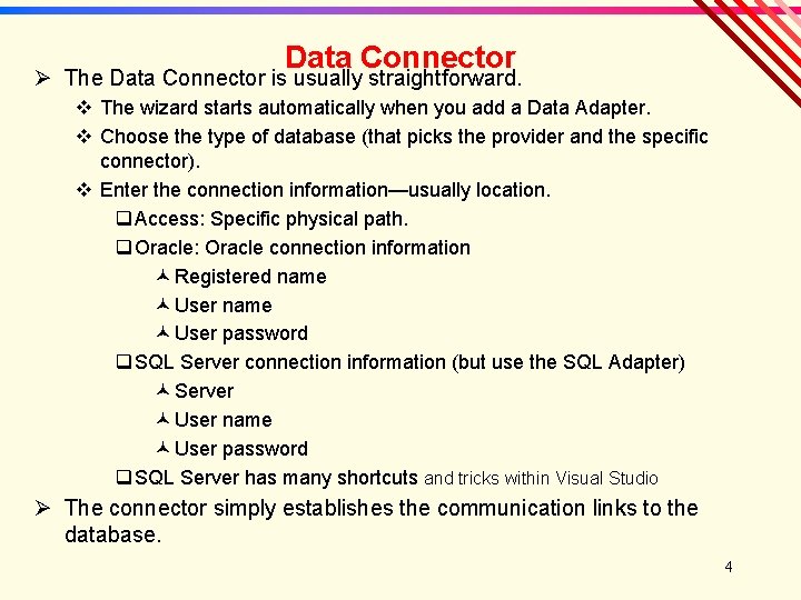 Data Connector Ø The Data Connector is usually straightforward. v The wizard starts automatically