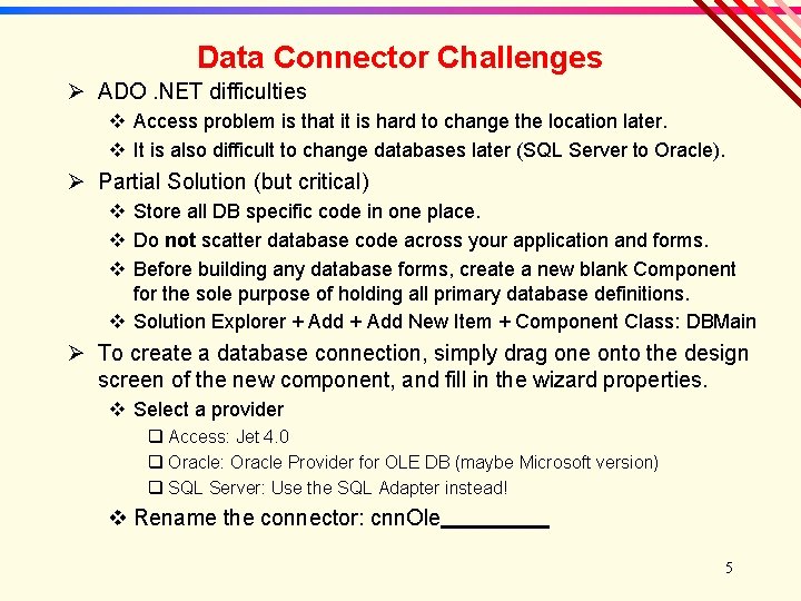 Data Connector Challenges Ø ADO. NET difficulties v Access problem is that it is