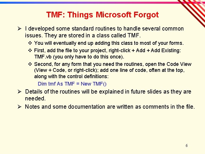 TMF: Things Microsoft Forgot Ø I developed some standard routines to handle several common
