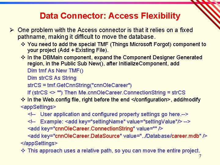 Data Connector: Access Flexibility Ø One problem with the Access connector is that it