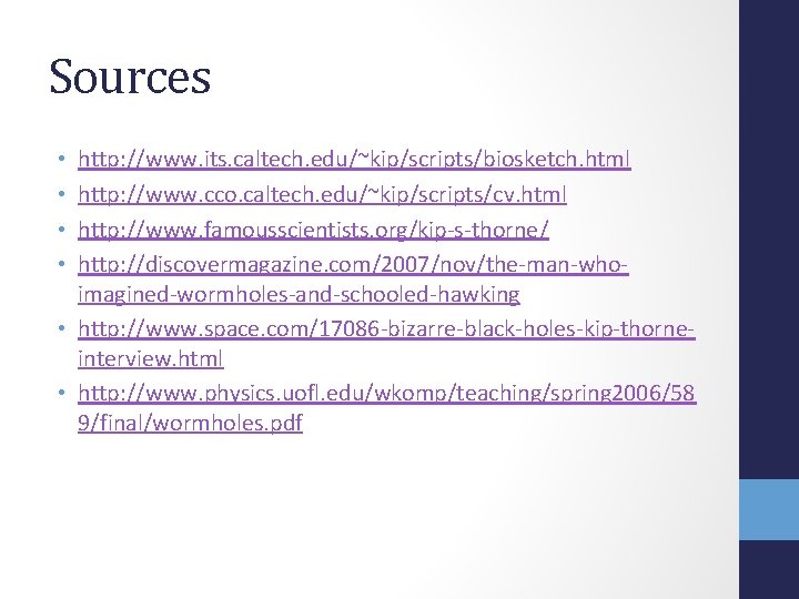 Sources http: //www. its. caltech. edu/~kip/scripts/biosketch. html http: //www. cco. caltech. edu/~kip/scripts/cv. html http: