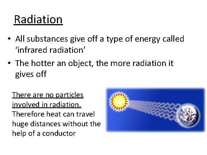 Radiation • All substances give off a type of energy called ‘infrared radiation’ •