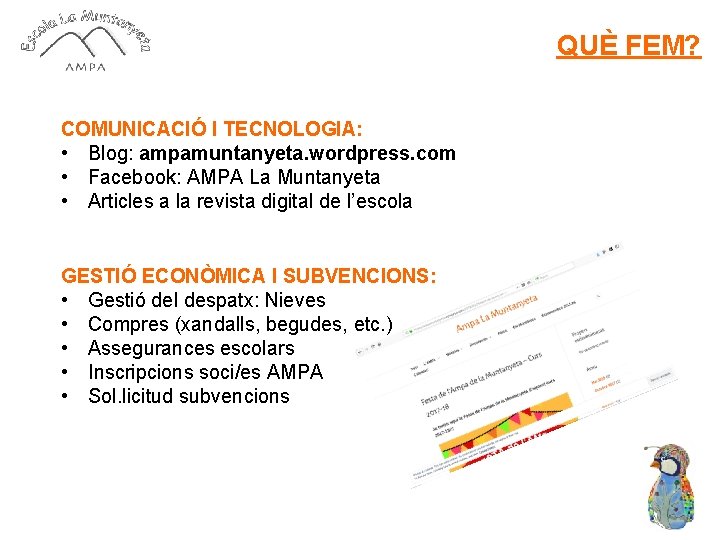 QUÈ FEM? COMUNICACIÓ I TECNOLOGIA: • Blog: ampamuntanyeta. wordpress. com • Facebook: AMPA La