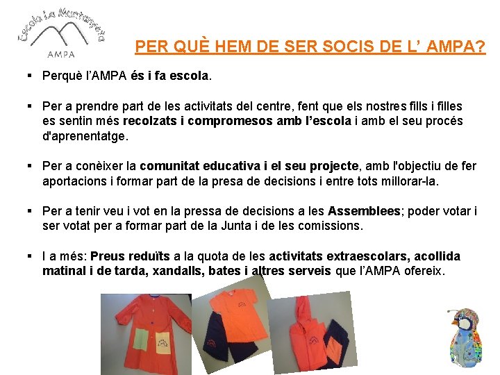 PER QUÈ HEM DE SER SOCIS DE L’ AMPA? § Perquè l’AMPA és i