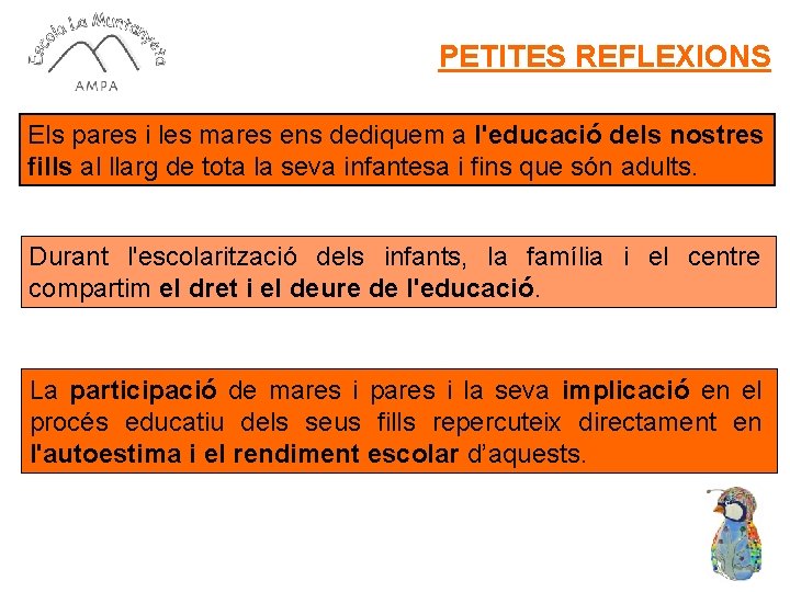 PETITES REFLEXIONS Els pares i les mares ens dediquem a l'educació dels nostres fills