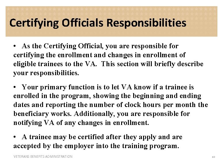 Certifying Officials Responsibilities • As the Certifying Official, you are responsible for certifying the