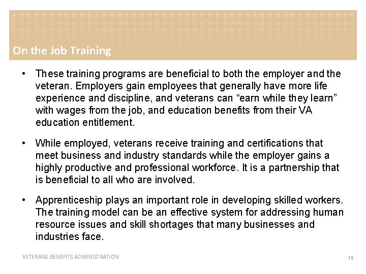 On the Job Training • These training programs are beneficial to both the employer