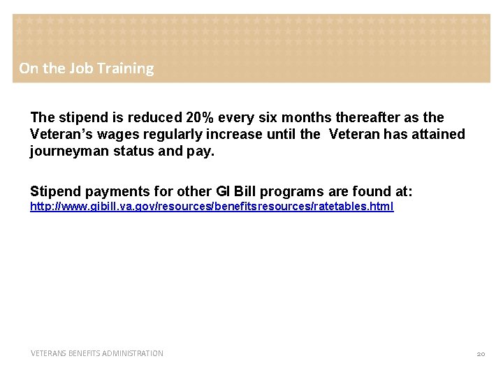 On the Job Training The stipend is reduced 20% every six months thereafter as