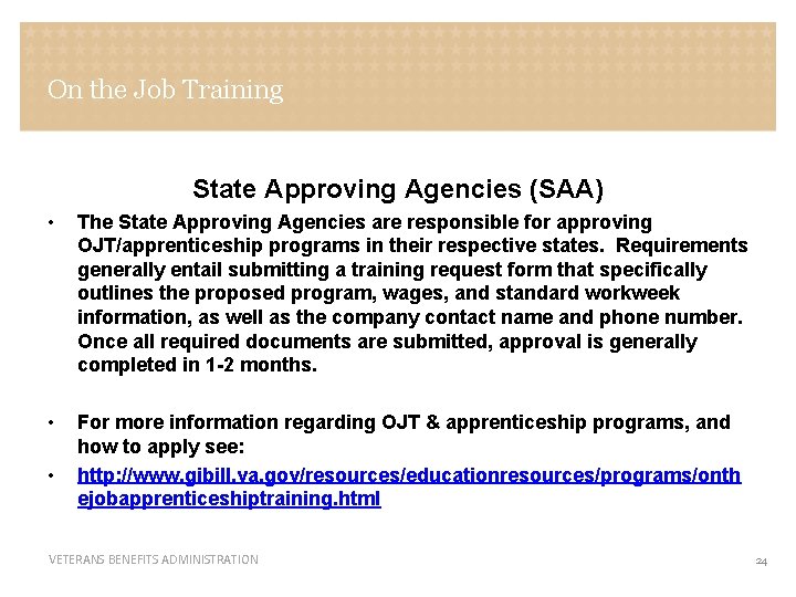 On the Job Training State Approving Agencies (SAA) • The State Approving Agencies are