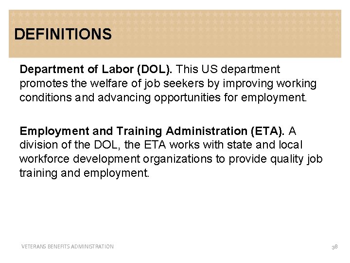DEFINITIONS Department of Labor (DOL). This US department promotes the welfare of job seekers