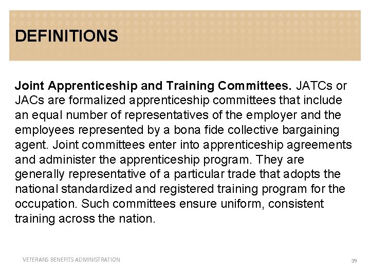 DEFINITIONS Joint Apprenticeship and Training Committees. JATCs or JACs are formalized apprenticeship committees that