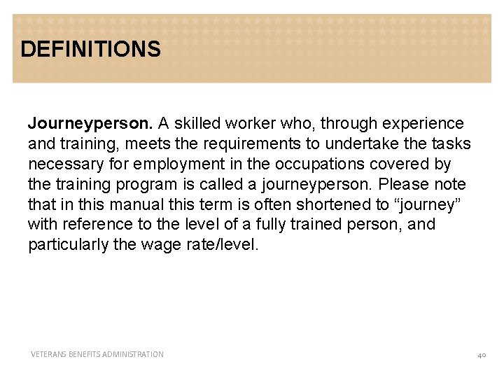 DEFINITIONS Journeyperson. A skilled worker who, through experience and training, meets the requirements to