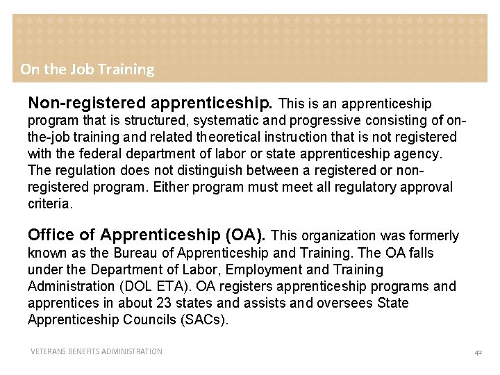 On the Job Training Non-registered apprenticeship. This is an apprenticeship program that is structured,