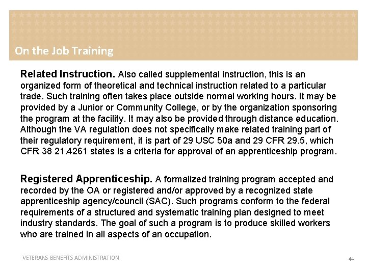 On the Job Training Related Instruction. Also called supplemental instruction, this is an organized