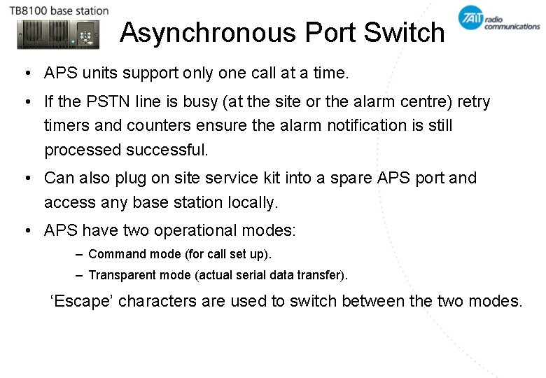 Asynchronous Port Switch • APS units support only one call at a time. •