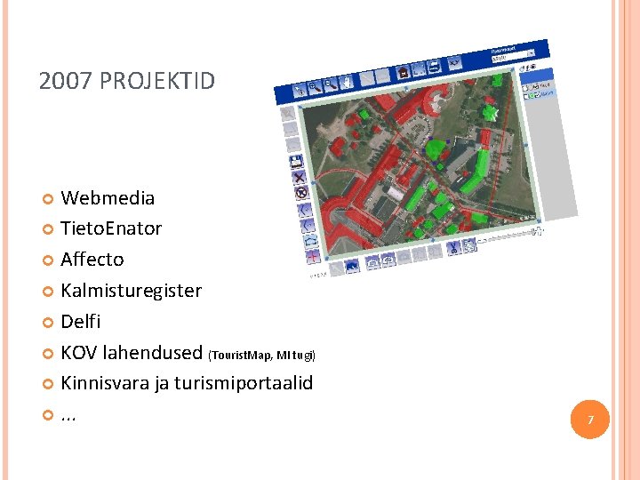 2007 PROJEKTID Webmedia Tieto. Enator Affecto Kalmisturegister Delfi KOV lahendused (Tourist. Map, MI tugi)