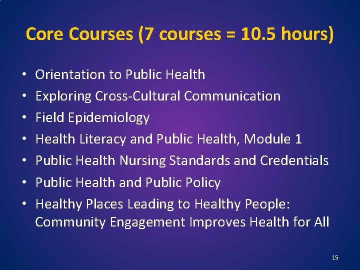 Core Courses (7 courses = 10. 5 hours) • • Orientation to Public Health