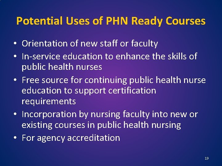 Potential Uses of PHN Ready Courses • Orientation of new staff or faculty •