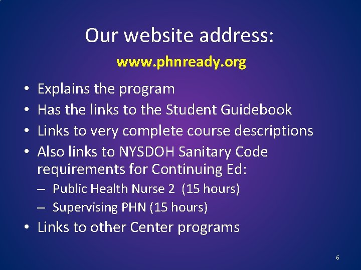 Our website address: www. phnready. org • • Explains the program Has the links