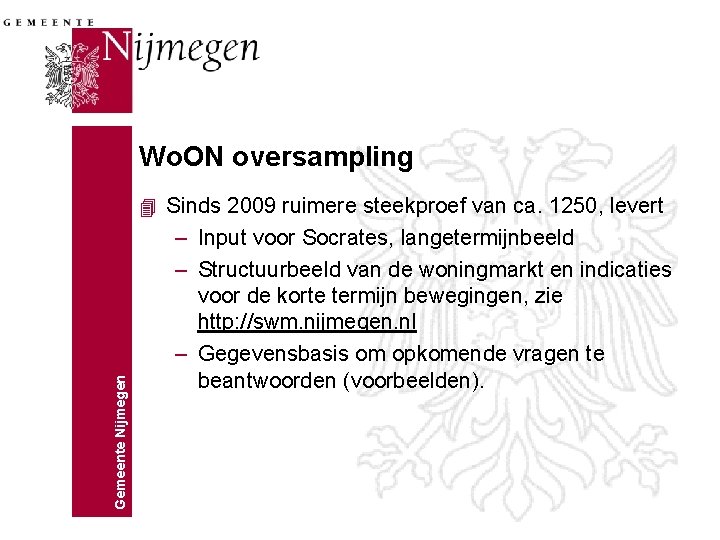 Wo. ON oversampling Gemeente Nijmegen 4 Sinds 2009 ruimere steekproef van ca. 1250, levert